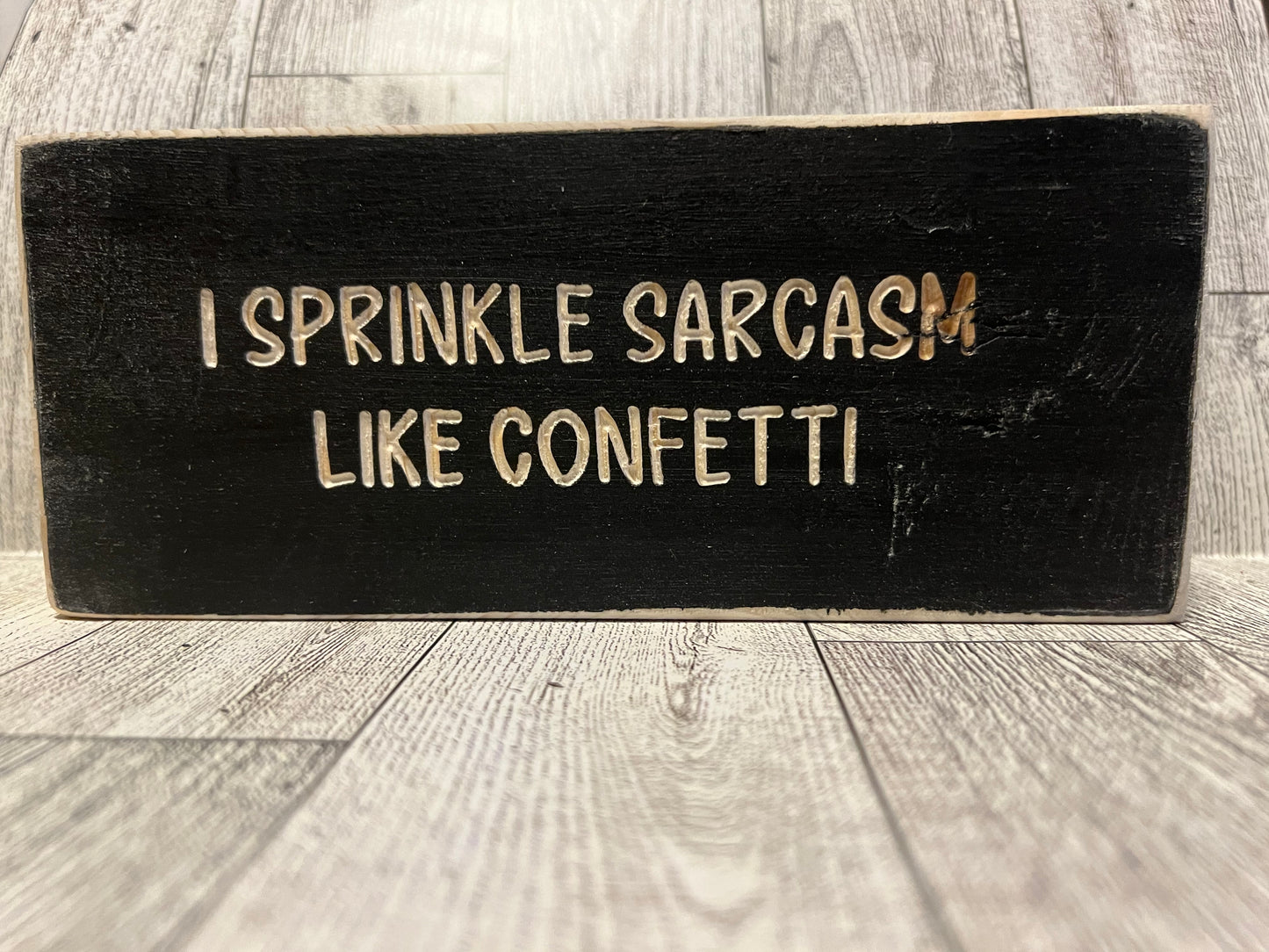 I sprinkle sarcasm